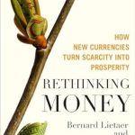 Transform Your Financial Perspective: A Comprehensive Review of Rethinking Money: How New Currencies Turn Scarcity into Prosperity