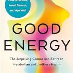 Unlocking Vitality: A Must-Read Review of ‘Good Energy: The Surprising Connection Between Metabolism and Limitless Health’ Unlocking Vitality: A Must-Read Review of ‘Good Energy: The Surprising Connection Between Metabolism and Limitless Health’