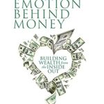 Transform Your Financial Mindset: A Deep Dive into ‘The Emotion Behind Money’ – A Must-Read Review