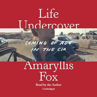 An Unforgettable Journey: A Review of Life Undercover: Coming of Age in the CIA