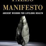 Transform Your Health: A Comprehensive Review of The Paleo Manifesto: Ancient Wisdom for Lifelong Health