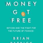 An Eye-Opening Review of How Money Got Free: Bitcoin and the Fight for the Future of Finance