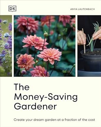 Discover How to Transform Your Outdoor Space: A Review of The Money-Saving Gardener: Create Your Dream Garden at a Fraction of the Cost – THE SUNDAY TIMES BESTSELLER