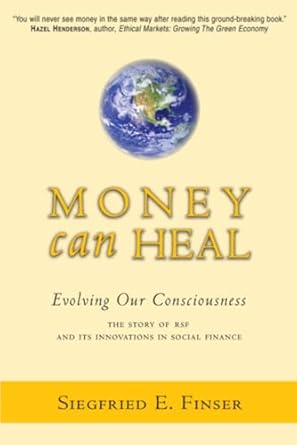 Discover How ‘Money Can Heal: Evolving Our Consciousness’ Revolutionizes Social Finance – A Must-Read Review of RSF’s Innovations!