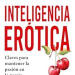Discover the Secrets of Lasting Passion: A Review of ‘Inteligencia Erótica: Claves para mantener la pasión en la pareja (Spanish Edition)’