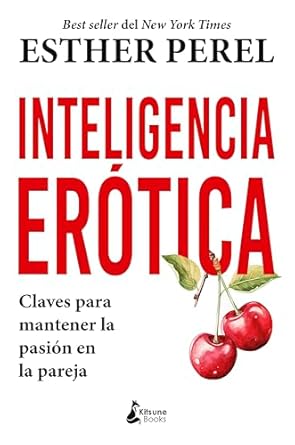 Discover the Secrets of Lasting Passion: A Review of ‘Inteligencia Erótica: Claves para mantener la pasión en la pareja (Spanish Edition)’