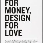 Discover the Secrets to Design Success: A Comprehensive Review of ‘Work for Money, Design for Love: Answers to the Most Frequently Asked Questions About Starting and Running a Successful Design Business (Voices That Matter)’
