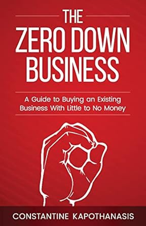 Unlocking Business Success: A Comprehensive Review of ‘The Zero Down Business: How To Buy An Existing Business With Little or No Money’ from Amazon