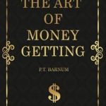 Must-Read Insights: The Art of Money Getting (Annotated) Review for Financial Success