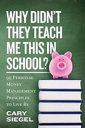 Discover Essential Life Skills: A Comprehensive Review of ‘Why Didn’t They Teach Me This in School?: 99 Personal Money Management Principles to Live By’