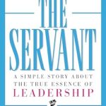 Transform Your Leadership Skills: A Must-Read Review of ‘The Servant: A Simple Story About the True Essence of Leadership’