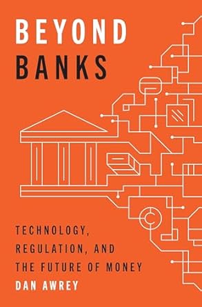 Discover the Future of Finance: A Comprehensive Review of ‘Beyond Banks: Technology, Regulation, and the Future of Money’