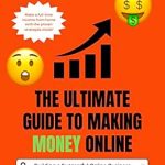 Uncover Hidden Secrets: A Comprehensive Review of The Ultimate Guide to Making Money Online – Proven Strategies for Building a Successful Online Business from Amazon
