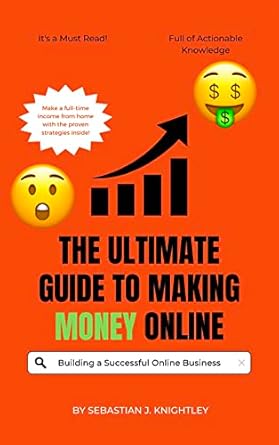 Uncover Hidden Secrets: A Comprehensive Review of The Ultimate Guide to Making Money Online – Proven Strategies for Building a Successful Online Business from Amazon
