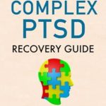 Discover Transformative Healing: A Review of The Complex PTSD Recovery Guide: A Practical Guide To Understanding and Healing From Trauma (Breaking Free: A Mental Health Series)