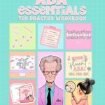 Unlock the Secrets of Behavior Analysis: A Comprehensive Review of ABA Essentials: The Practice Workbook Unlock the Secrets of Behavior Analysis: A Comprehensive Review of ABA Essentials: The Practice Workbook