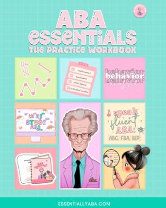 Unlock the Secrets of Behavior Analysis: A Comprehensive Review of ABA Essentials: The Practice Workbook