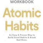 Transform Your Life: A Comprehensive Review of ‘Atomic Habits: An Easy & Proven Way to Build Good Habits & Break Bad Ones’ (An Implementation Guide and Workbook Based on James Clear’s Book) Transform Your Life: A Comprehensive Review of ‘Atomic Habits: An Easy & Proven Way to Build Good Habits & Break Bad Ones’ (An Implementation Guide and Workbook Based on James Clear’s Book)