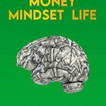 Unlock Financial Freedom: A Comprehensive Review of ‘Master Your Money Mindset Life: Learn How To Earn 24/7, Invest Smarter and Build Wealth from Amazon’