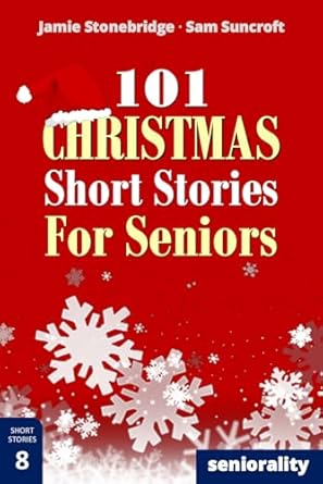 Delightful and Heartwarming: 101 Christmas Short Stories for Seniors – Large Print Easy to Read Book for Seniors with Dementia, Alzheimer’s or Memory Issues