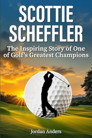 Unveiling the Journey of a Golf Legend: Scottie Scheffler: The Inspiring Story of One of Golf’s Greatest Champions