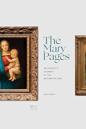 Discover the Transformative Insights in ‘The Mary Pages: An Atheist’s Journey to the Mother of God’ – A Thought-Provoking Review
