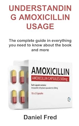 Essential Insights and Expert Review: UNDERSTANDING AMOXICILLIN USAGE – The Complete Guide in Everything You Need to Know