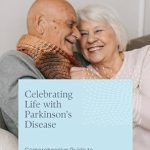 Transformative Insights: Celebrating Life with Parkinson’s Disease – Comprehensive Guide to Parkinson’s Disease