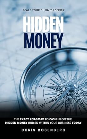 Unlocking Financial Potential: A Comprehensive Review of ‘Hidden Money: The Exact Roadmap To Cash In On The Hidden Money Buried Within Your Business Today’