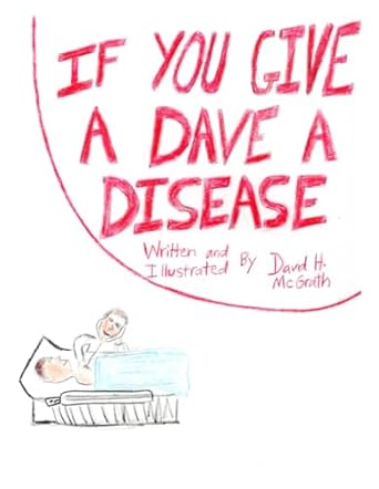 Discover the Heartfelt Lessons in ‘If You Give a Dave a Disease’ – A Must-Read for Health Enthusiasts!
