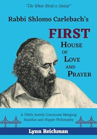 Discover the Heartfelt Teachings in Rabbi Shlomo Carlebach’s FIRST House of Love and Prayer: A Transformative Journey of Spiritual Connection