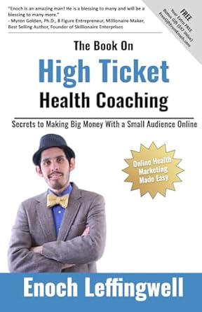 Unlocking Success: A Comprehensive Review of The Book On High Ticket Health Coaching: Secrets to Making Big Money With a Small Audience Online