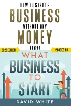 Unlock Your Financial Freedom: A Comprehensive Review of ‘How to Make Money from Home: 2 Books in 1 – How to Start a Business Without Any Money & What Business to Start’ for Aspiring Entrepreneurs!