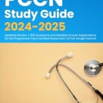 Essential Review for Nursing Professionals: PCCN Study Guide 2024-2025 – Updated Review + 600 Questions and Detailed Answer Explanations for the Progressive Care Certified Nurse Exam (4 Full-Length Exams)