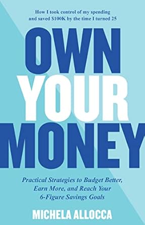 Unlock Financial Freedom: A Comprehensive Review of ‘Own Your Money: Practical Strategies to Budget Better, Earn More, and Reach Your 6-Figure Savings Goals’