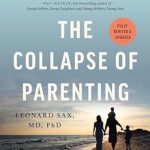 Must-Read Review: The Collapse of Parenting: How We Hurt Our Kids When We Treat Them Like Grown-Ups