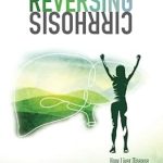 Transform Your Health: A Life-Changing Review of ‘Reversing Cirrhosis: How Liver Disease Helped Me Restore My Health, Find My Voice and Learn to Live My Very Best Life’ Transform Your Health: A Life-Changing Review of ‘Reversing Cirrhosis: How Liver Disease Helped Me Restore My Health, Find My Voice and Learn to Live My Very Best Life’