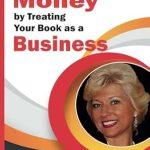 Unlock Your Author Potential: A Comprehensive Review of ‘How to Make Money by Treating Your Book as a Business (Ways to Make Money with Your Books)’