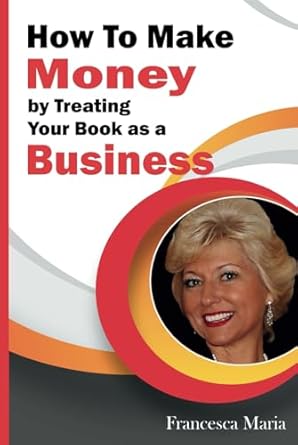 Unlock Your Author Potential: A Comprehensive Review of ‘How to Make Money by Treating Your Book as a Business (Ways to Make Money with Your Books)’