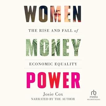 Unveiling the Truth: A Deep Dive into ‘Women Money Power: The Rise and Fall of Economic Equality’ – A Must-Read for Understanding Gender Economic Dynamics