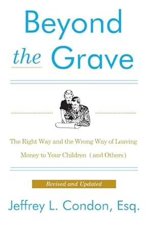 Essential Insights Revealed: Beyond the Grave, Revised and Updated Edition – The Right Way and the Wrong Way of Leaving Money to Your Children (and Others)