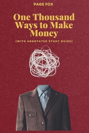 Discover Profitable Strategies: A Comprehensive Review of One Thousand Ways to Make Money (With Annotated Study Guide)