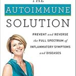 Discover the Healing Power of Nature: A Comprehensive Review of The Autoimmune Solution: Prevent and Reverse the Full Spectrum of Inflammatory Symptoms and Diseases