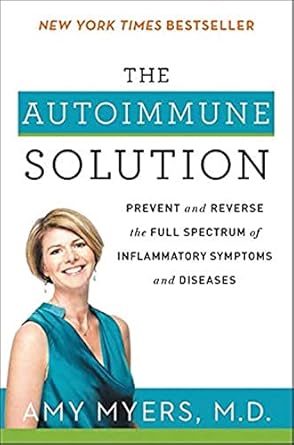 Discover How ‘The Autoimmune Solution: Prevent and Reverse the Full Spectrum of Inflammatory Symptoms and Diseases’ Can Transform Your Health – A Comprehensive Review