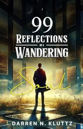 Discover the Profound Insights in ’99 Reflections of a Wandering Soul’ – A Must-Read for Every Introspective Reader!