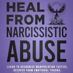 Transform Your Life: A Comprehensive Review of ‘How to Heal From Narcissistic Abuse: Learn to Recognize Manipulation Tactics, Recover From Emotional Trauma, and Reclaim Your Independence’ Transform Your Life: A Comprehensive Review of ‘How to Heal From Narcissistic Abuse: Learn to Recognize Manipulation Tactics, Recover From Emotional Trauma, and Reclaim Your Independence’