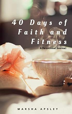 Transform Your Life: A Comprehensive Review of 40 Days of Faith and Fitness