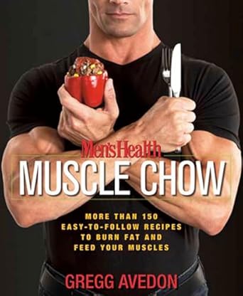 Unlock Your Fitness Potential: A Comprehensive Review of Men’s Health Muscle Chow: More Than 150 Easy-to-Follow Recipes to Burn Fat and Feed Your Muscles
