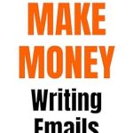 Unlock Your Financial Potential: A Comprehensive Review of ‘How to Make Money Writing Emails’ from Amazon