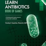 Unlock the Secrets of Effective Treatment: A Comprehensive Review of ‘Learn Antibiotics: Book of Games (Learn Antibiotics Books)’
